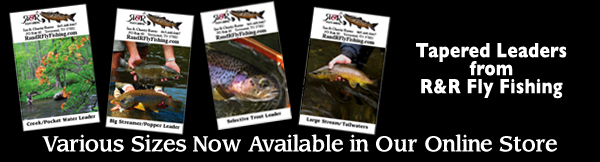 R&R Fly Fishing Leaders Now Available